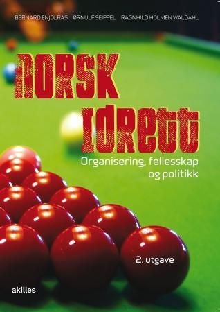 Norsk idrett - organisering, fellesskap og politikk
