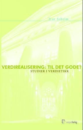 Verdirealisering - til det gode? - studier i verdietikk