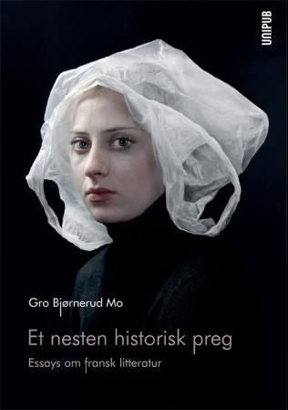 Et nesten historisk preg - essays om fransk litteratur