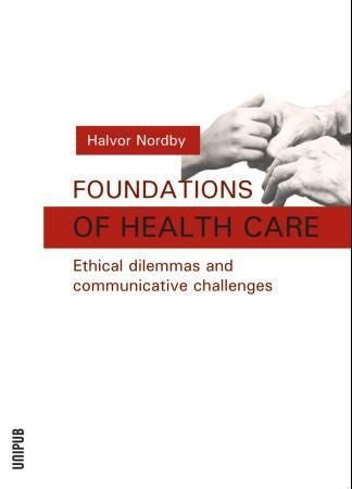 Foundations of Health Care - Ethical Dilemmas & Communicative Challenges