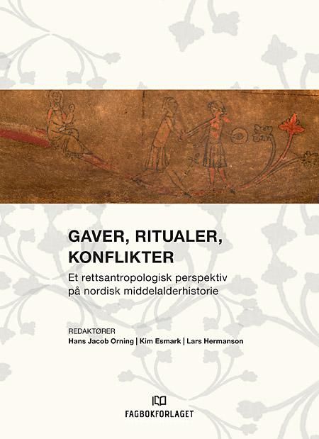 Gaver, ritualer, konflikter - et rettsantropologisk perspektiv på nordisk middelalderhistorie