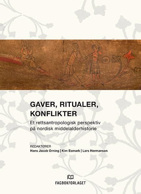 Gaver, ritualer, konflikter - et rettsantropologisk perspektiv på nordisk middelalderhistorie