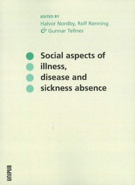 Social Aspects of Illness, Disease & Sickness Absence - disease and sickness