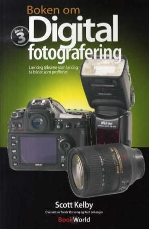 Boken om digital fotografering - lær deg triksene som lar deg ta bilder som proffene : bind 3