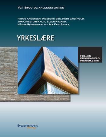 Yrkeslære - vg1 bygg- og anleggsteknikk : felles programfag, produksjon