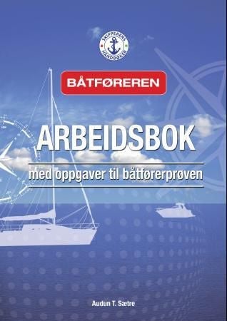 Båtføreren - arbeidsbok med oppgaver til båtførerprøven