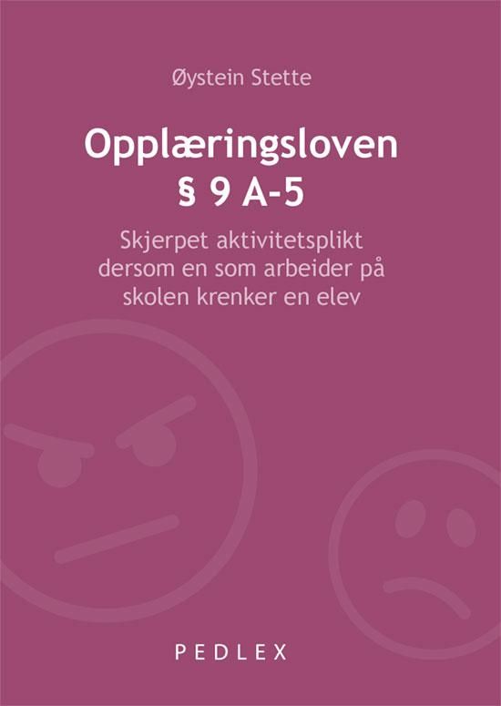 Opplæringsloven § 9 A-5 - skjerpet aktivitetsplikt dersom en som arbeider på skolen krenker en elev : et hefte for skoleledere til refleksjon og debatt