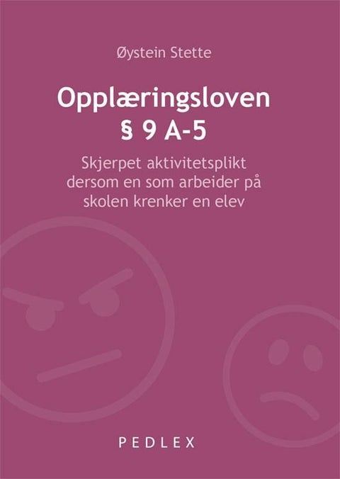 Opplæringsloven § 9 A-5 - skjerpet aktivitetsplikt dersom en som arbeider på skolen krenker en elev : et hefte for skoleledere til refleksjon og debatt