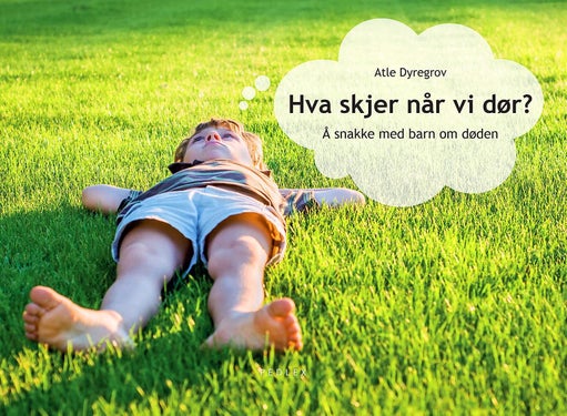 Hva skjer når vi dør? - å snakke med barn om døden