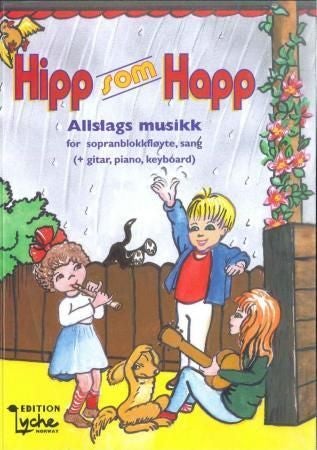 Hipp som happ - allslags musikk : for sopranblokkfløyte, sang (+ gitar, piano, keyboard)
