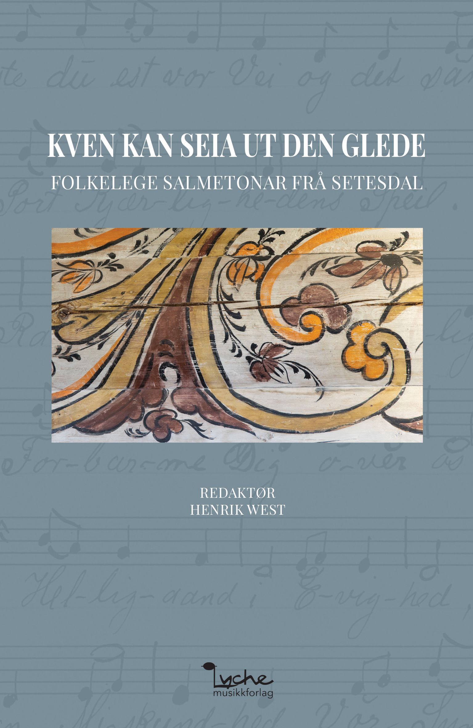 Kven kan seia ut den glede - folkelege salmetonar frå Setesdal