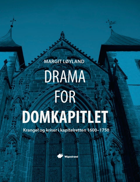 Drama for domkapitlet - krangel og kriser i kapitelretten 1600-1750
