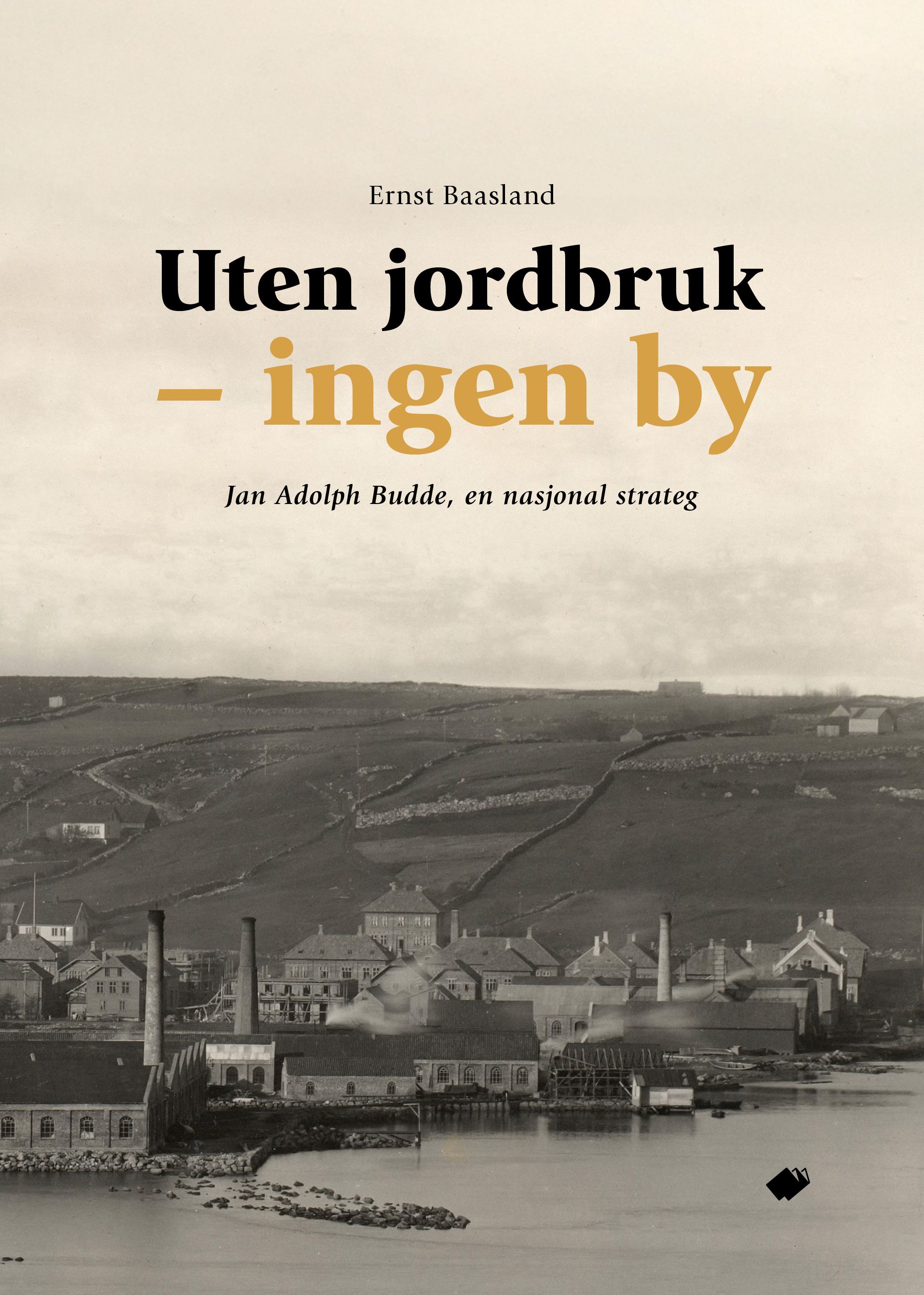 Uten jordbruk - ingen by - Jan Adolph Budde, en nasjonal strateg
