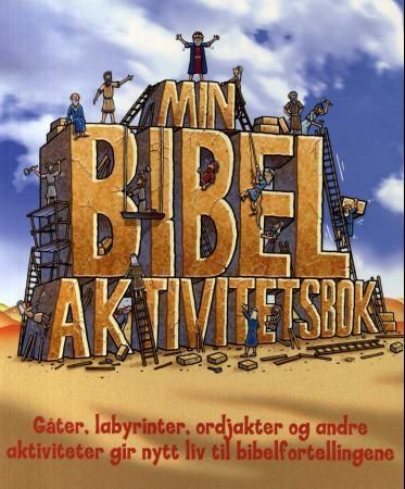 Min bibelaktivitetsbok. Gåter, labyrinter, ordjakter og andre aktiviteter gir nytt liv til bibelfort - gåter, labyrinter, ordjakter og andre aktiviteter gir nytt liv til bibelfortellingene