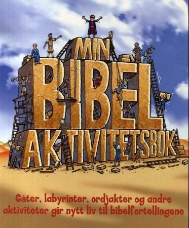 Min bibelaktivitetsbok. Gåter, labyrinter, ordjakter og andre aktiviteter gir nytt liv til bibelfort - gåter, labyrinter, ordjakter og andre aktiviteter gir nytt liv til bibelfortellingene