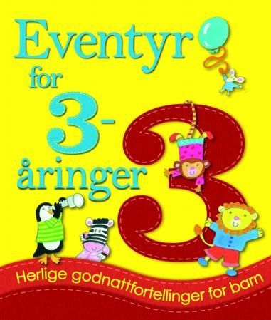 Eventyr for 3-åringer - herlige godnattfortellinger for barn