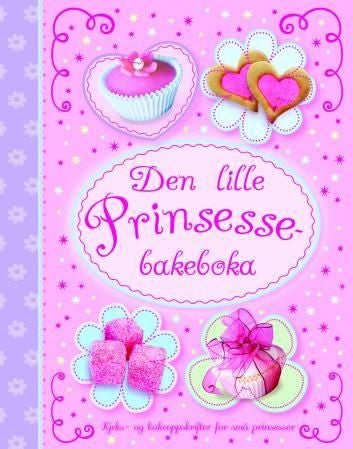 Den lille prinsessebakeboka - kjeks- og kakeoppskrifter for små prinsesser