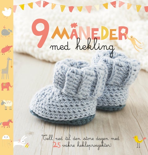 9 måneder med hekling - tell ned til den store dagen med hekling! : 25 fine ting du kan lage mens du venter
