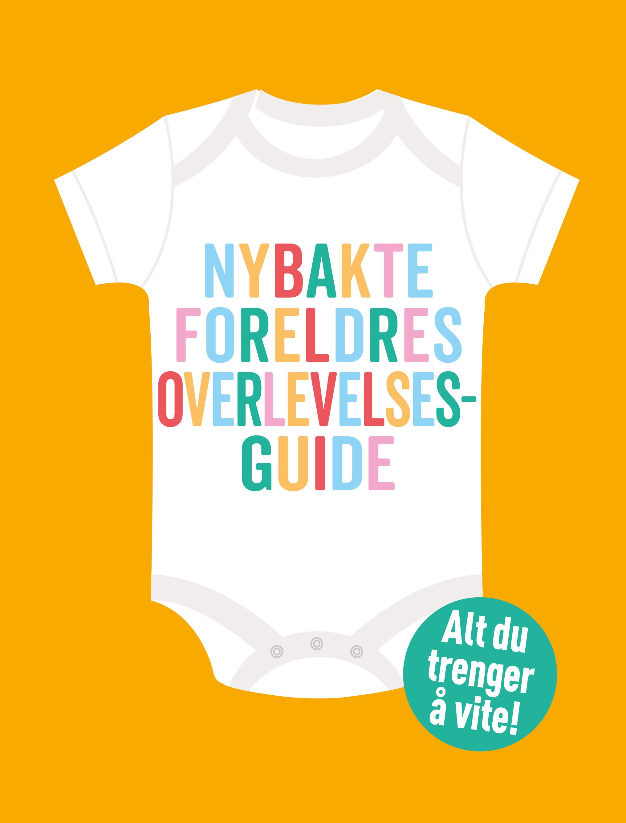 Nybakte foreldres overlevelsesguide - alt du trenger å vite!