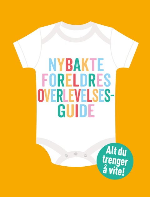 Nybakte foreldres overlevelsesguide - alt du trenger å vite!