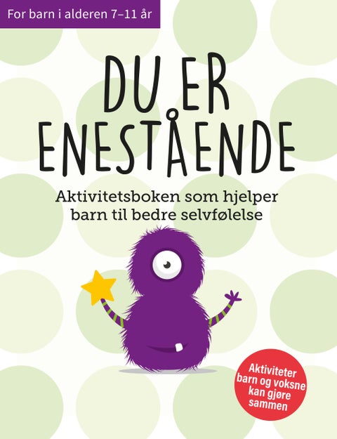 Du er enestående! - aktivitetsboken som hjelper barn til bedre selvfølelse