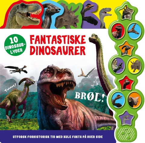 Fantastiske dinosaurer - 10 dinosaurlyder : utforsk forhistorisk tid med kule fakta på hver side