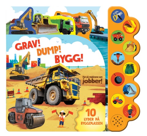 Grav! Dump! Bygg! - hør på maskinene som jobber! : 10 lyder på byggeplassen