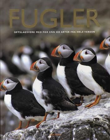 Fugler - oppslagsverk med mer enn 400 arter fra hele verden