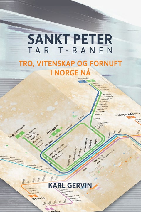 Sankt Peter tar t-banen - tro, vitenskap og fornuft i Norge nå