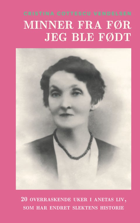 Minner fra før jeg ble født - 20 overraskende uker i Anetas liv, som har endret slektens historie