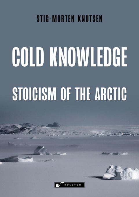 Cold knowledge - stoicism of the Arctic