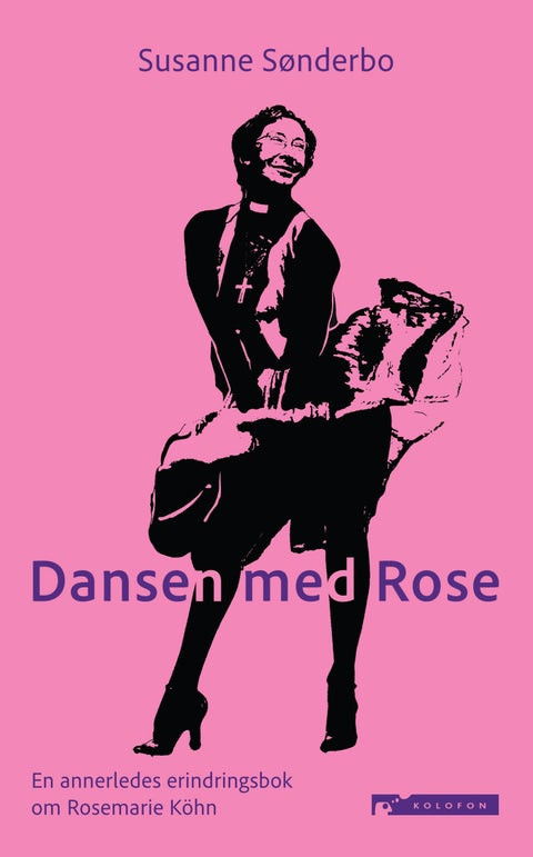 Dansen med Rose - en annerledes erindringsbok om Rosemarie Köhn
