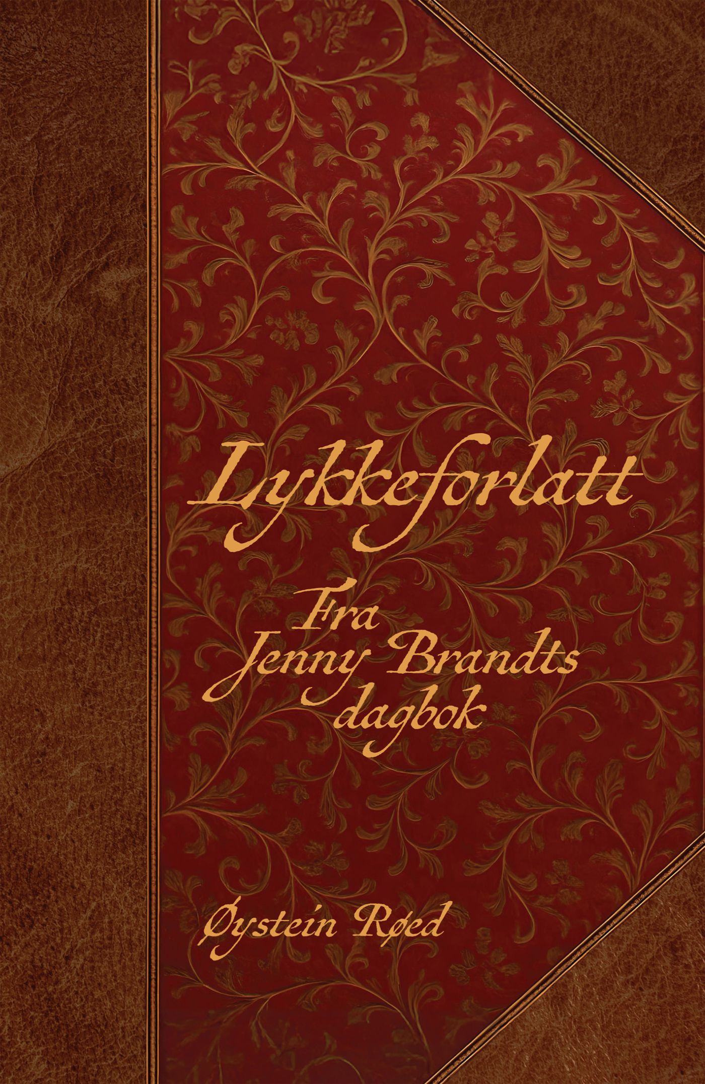 Lykkeforlatt - fra Jenny Brandts dagbok  : (roman)