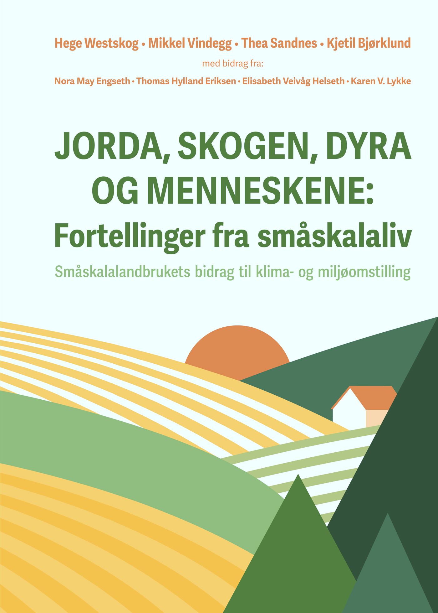 Jorda, skogen, dyra og menneskene - fortellinger fra småskalaliv - småskalalandbrukets bidrag til klima- og miljøomstilling