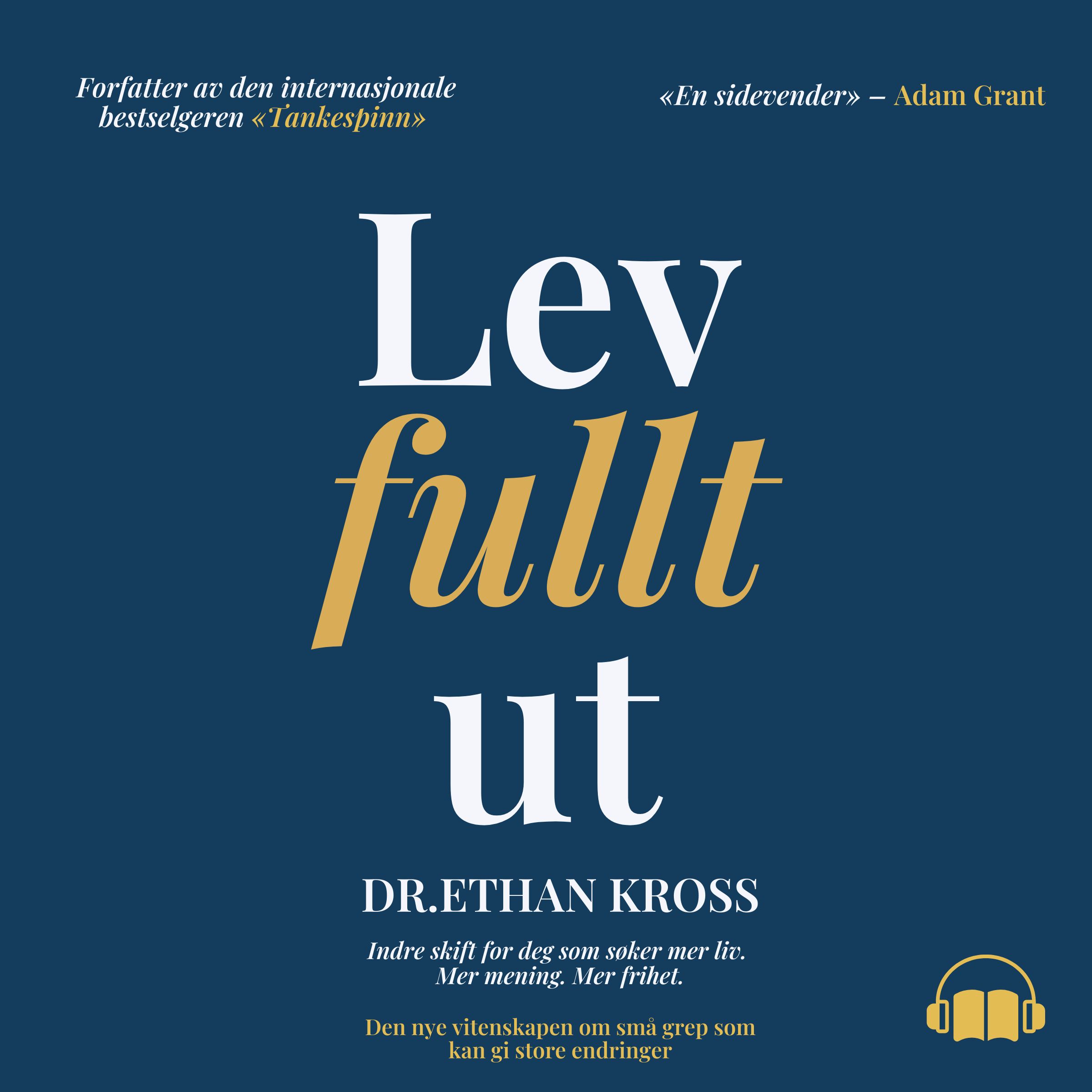 Lev full ut - indre skift for deg som søker mer liv, mer mening, mer frihet