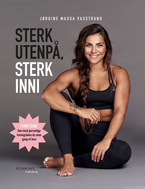 Sterk utenpå, sterk inni - boka som gjør deg sterkere i både kroppen og toppen