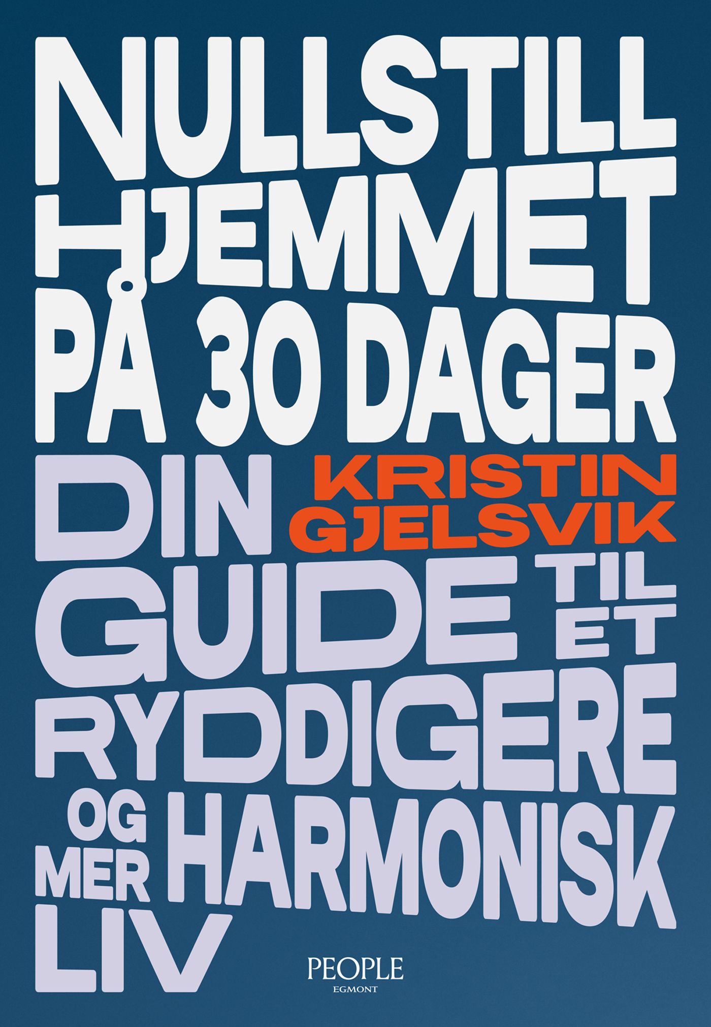Nullstill hjemmet på 30 dager - din guide til et ryddigere  og mer harmonisk liv