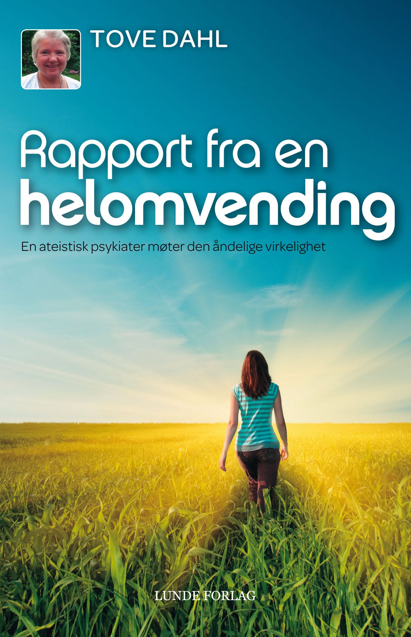 Rapport fra en helomvending - en ateistisk psykiater møter den åndelige virkelighet