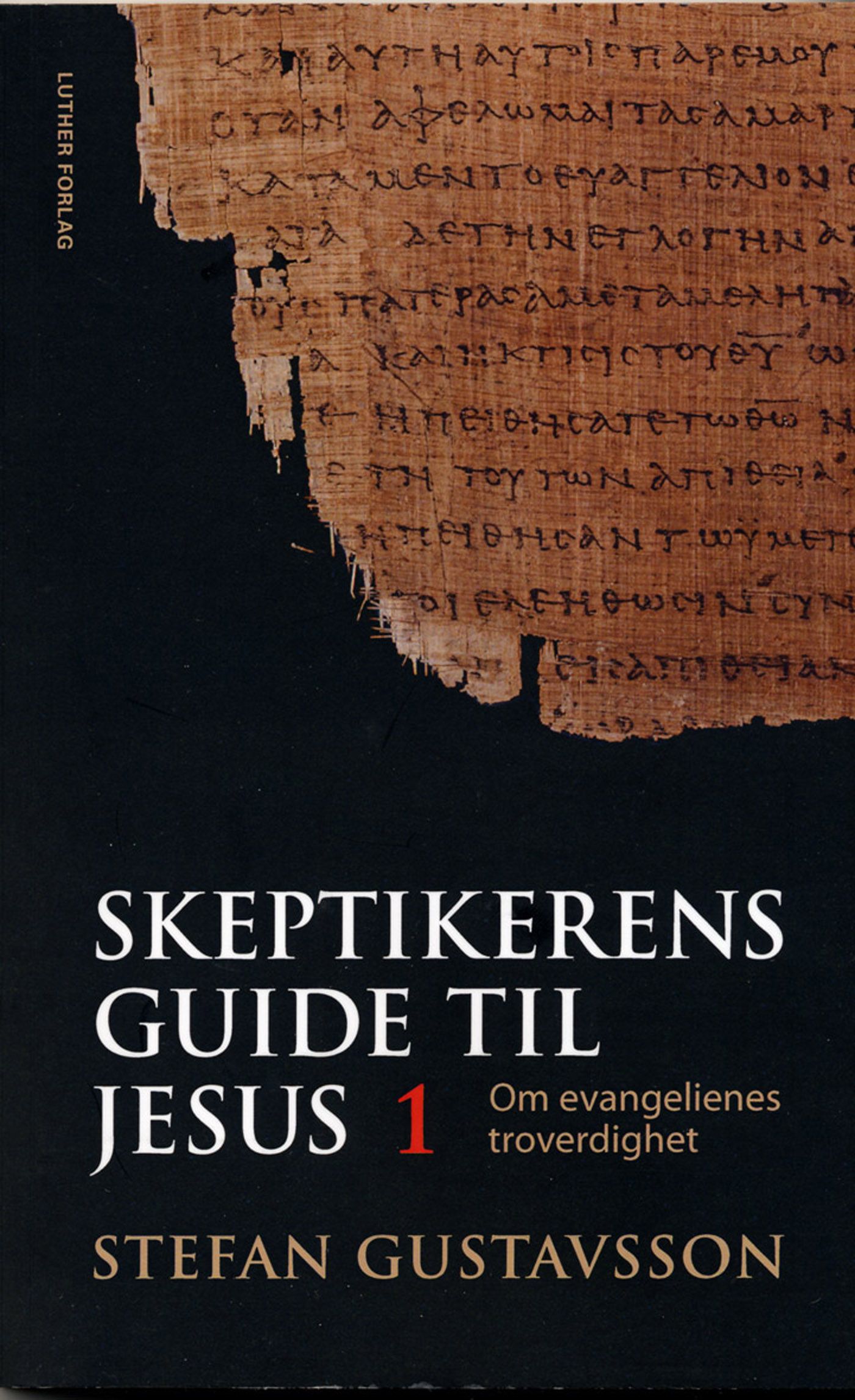Skeptikerens guide til Jesus - Del 1 : Om evangeliets troverdighet