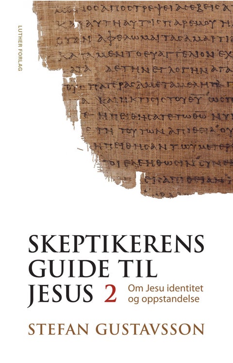 Skeptikerens guide til Jesus - Del 2 : Om Jesu identitet og oppstandelse