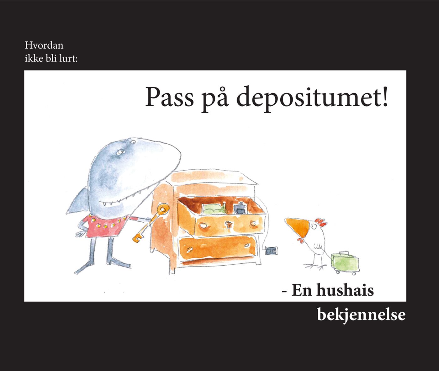 Hvordan ikke bli lurt - pass på depositumet! : en hushais bekjennelse