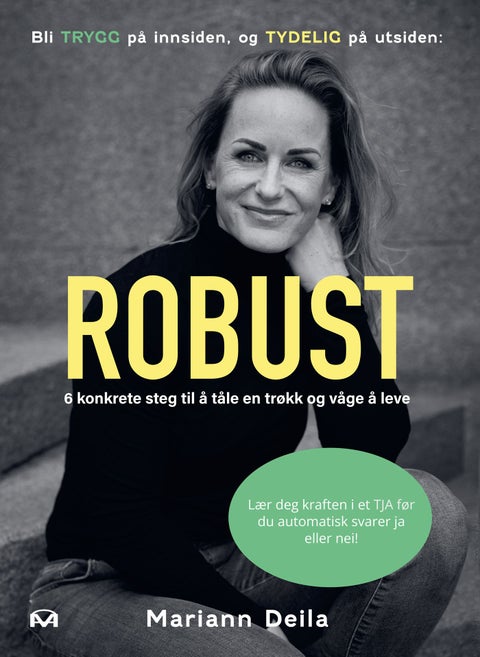 Robust - 6 konkrete steg til å tåle en trøkk og våge å leve : lær deg kraften i et tja før du automatisk svarer ja eller nei