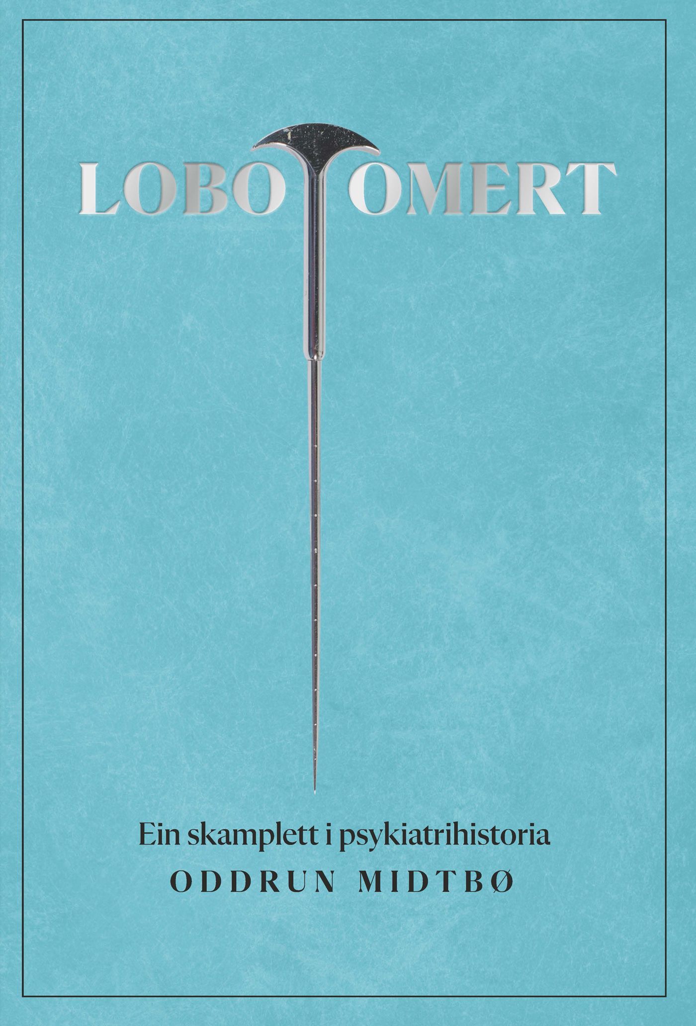 Lobotomert - ein skamplett i psykiatrihistoria