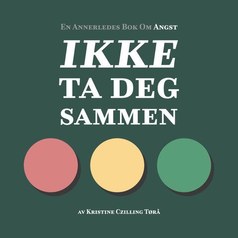 Ikke ta deg sammen - en effektiv metode som tar deg trygt gjennom angstens tre faser