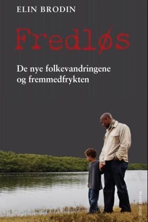 Fredløs - de nye folkevandringene og fremmedfrykten