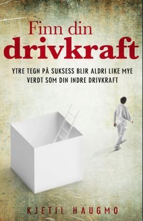 Finn din drivkraft - ytre tegn på suksess blir aldri like mye verdt som din indre drivkraft