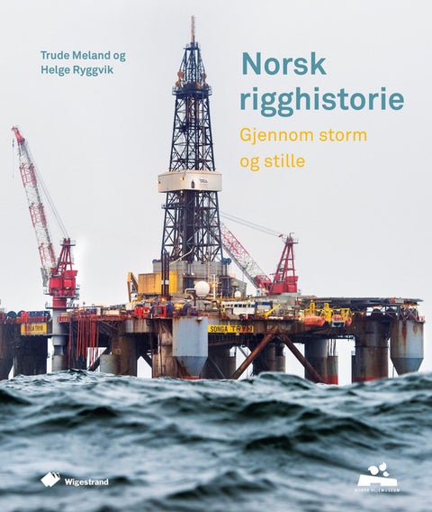 Norsk rigghistorie - gjennom storm og stille