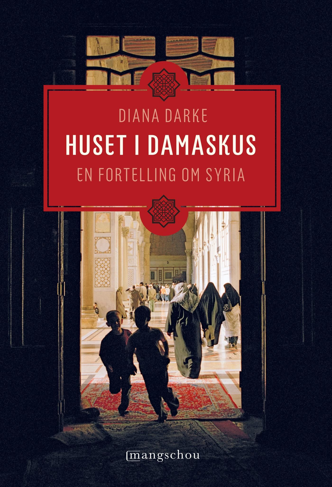 Huset i Damaskus - en fortelling om Syria