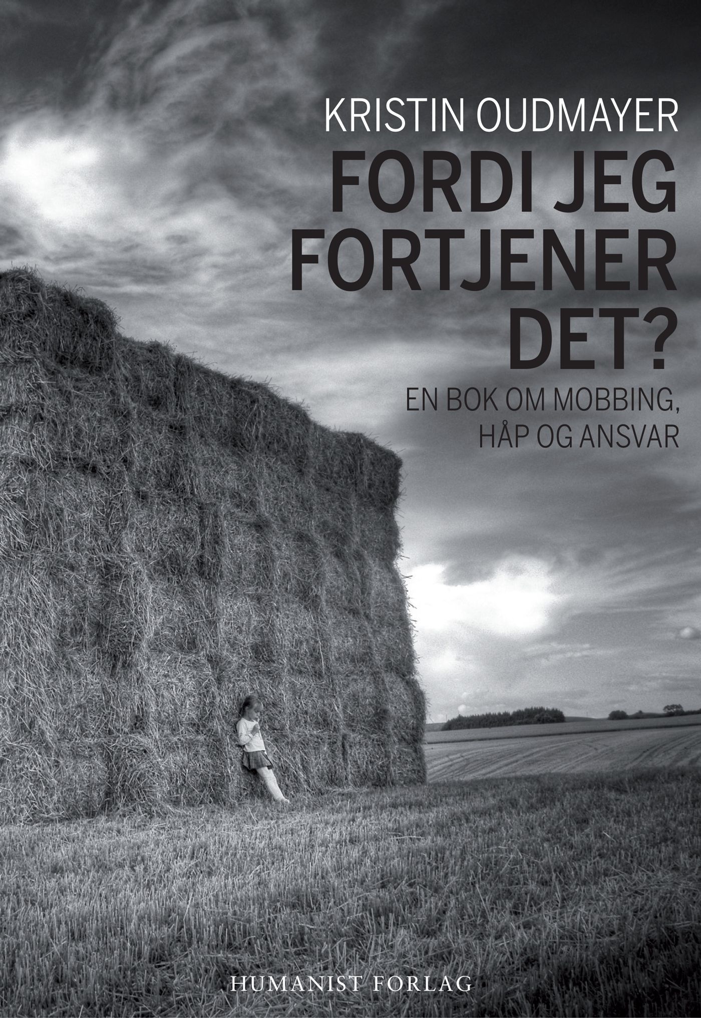 Fordi jeg fortjener det? - en bok om mobbing, håp og ansvar