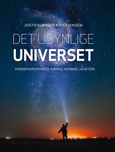 Det usynlige universet - verdensrommets mørke hemmeligheter